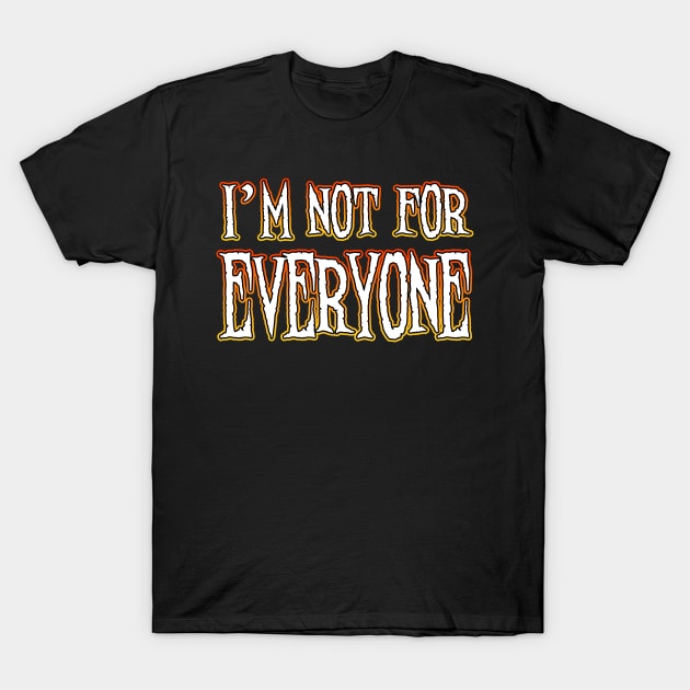 Not For Everyone T-Shirt by Shawnsonart